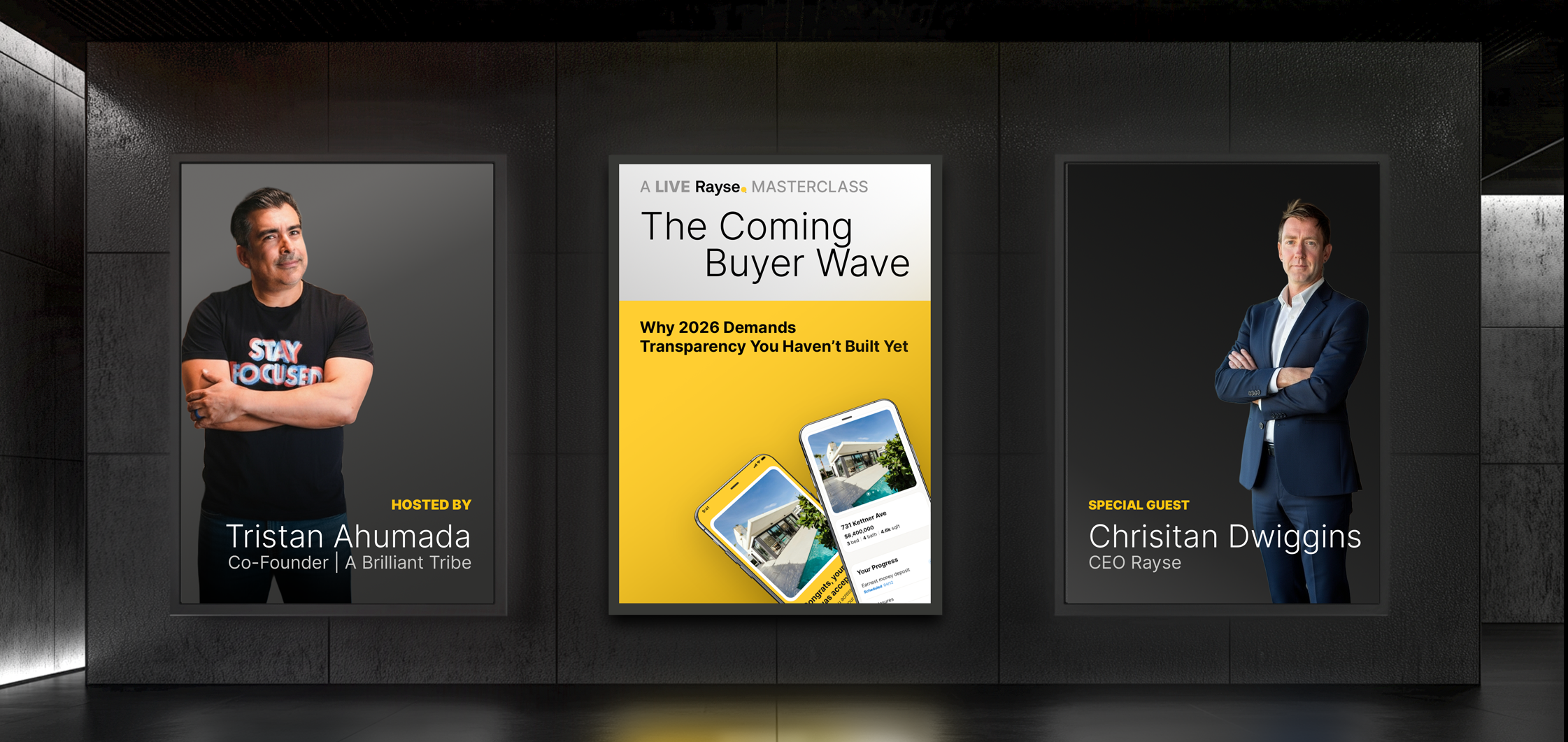 Three-panel event poster featuring: 1. Tristan Ahumada with "Stay Focused" shirt, host of a masterclass titled "The Coming Buyer Wave: Why 2026 Demands Transparency You Haven’t Built Yet," displaying smartphone images. 2. Christian Dwiggins, special guest, CEO of Rayse, in a suit.