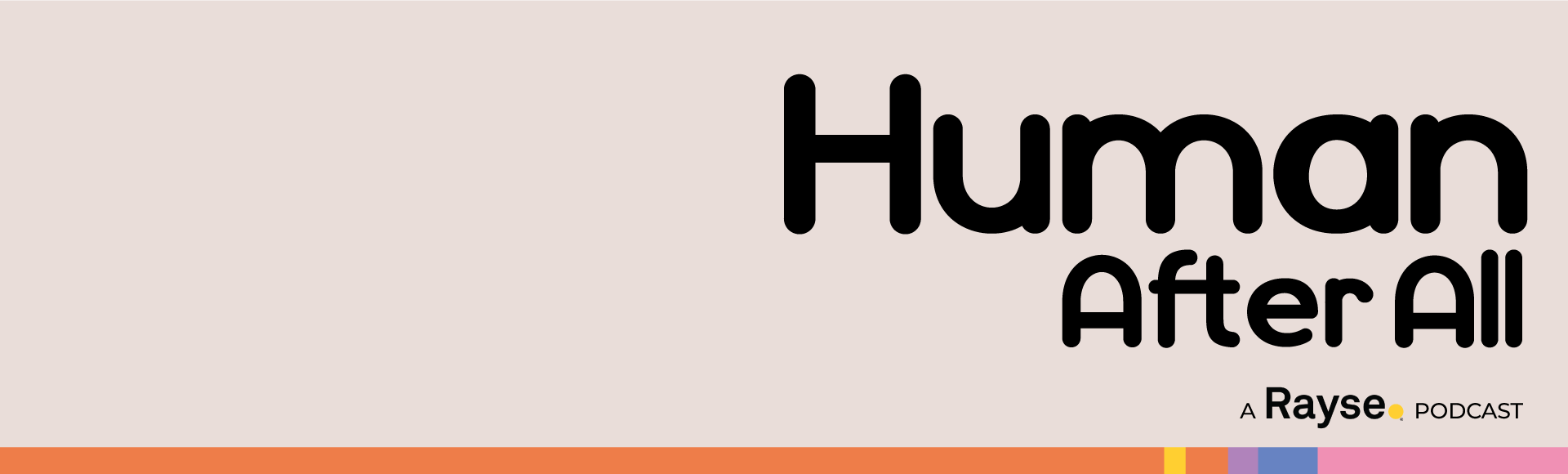 Human After All podcast banner with Rayse branding