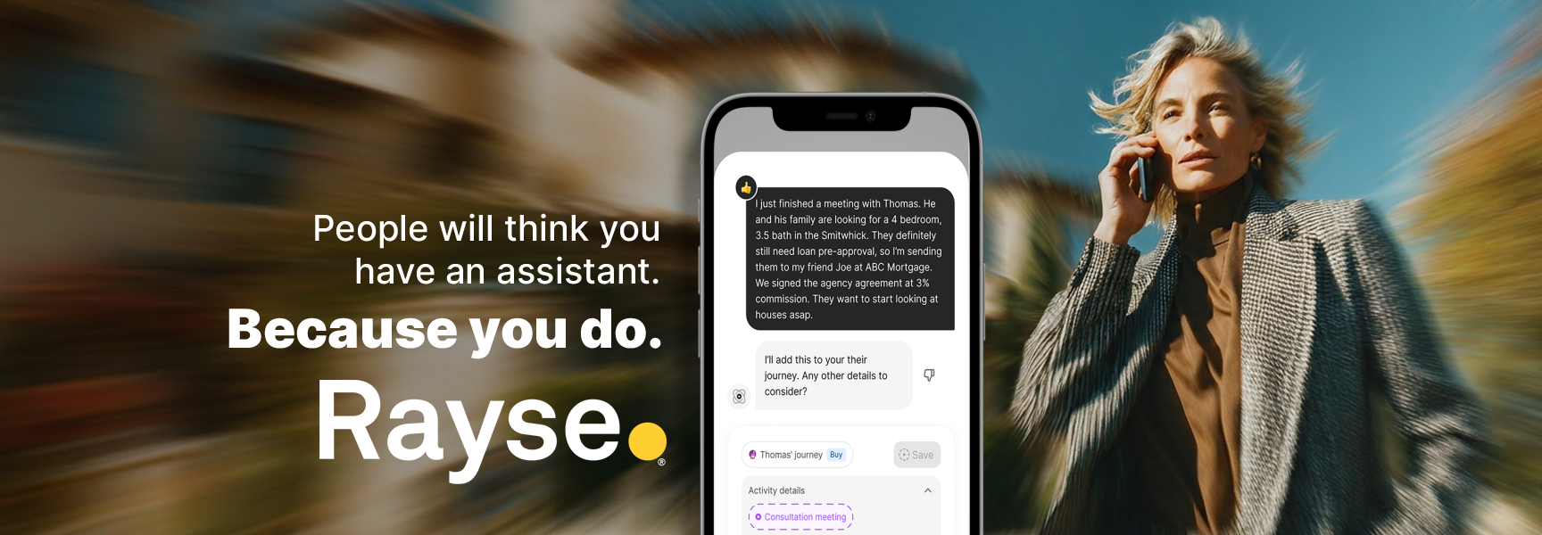 Stylish woman on phone, text reads: "People will think you have an assistant. Because you do. Rayse." A phone screen displays a chat about a real estate meeting.